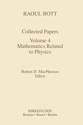 9780817636487: Raoul Bott Collected Papers: Mathematics Related to Physics: Volume 4: Mathematics Related to Physics