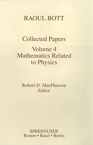 Stock image for Raoul Bott: Collected Papers: Volume 4: Mathematics Related to Physics (Contemporary Mathematicians) for sale by Lucky's Textbooks