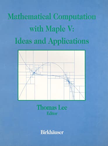 9780817637248: Mathematical Computational with Maple V: Ideas and Applications: Proceedings of the Maple Summer Workshop and Symposium, University of Michigan, Ann Arbor, June 28-30, 1993