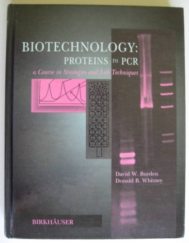 Stock image for Biotechnology: Proteins to PCR: A Course in Strategies and Lab Techniques for sale by SecondSale