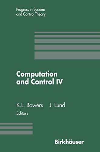 Stock image for Computation And Control IV: Proceedings Of The Fourth Bozeman Conference 1994 (Progress in Systems and Control Theory, Volume 20) for sale by Zubal-Books, Since 1961