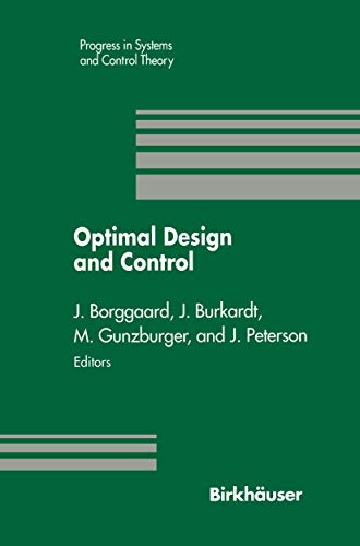 Stock image for Optimal Design and Control: Proceedings of the Workshop on Optimal Design and Control Blacksburg, Virginia April 8"9, 1994 (Progress in Systems and Control Theory) for sale by HPB-Red