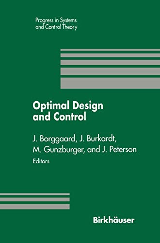 9780817638085: Optimal Design and Control: Proceedings of the Workshop on Optimal Design and Control Blacksburg, Virginia April 8–9, 1994 (Progress in Systems and Control Theory, 19)