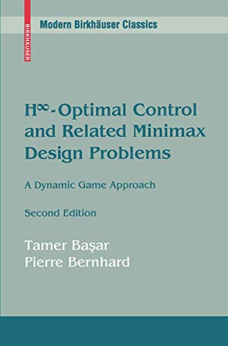 9780817638146: H∞-Optimal Control and Related Minimax Design Problems: A Dynamic Game Approach (Systems & Control: Foundations & Applications)