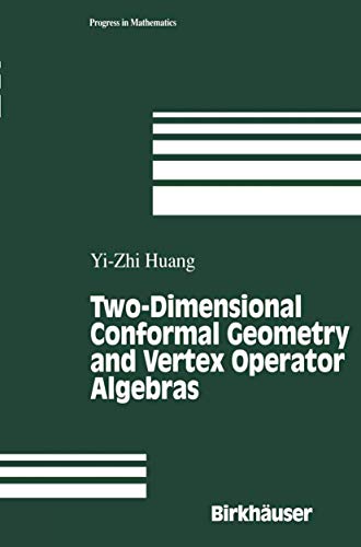 Two-Dimensional Conformal Geometry and Vertex Operator Algebras (Progress in Mathematics) (9780817638290) by Huang, Yi-Zhi