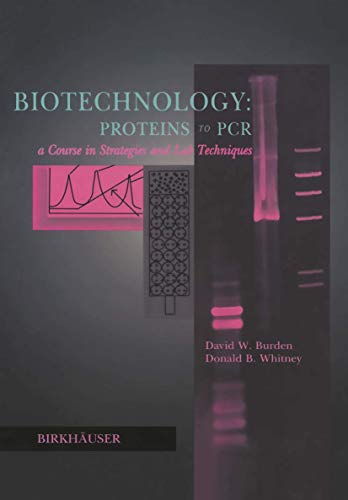 Stock image for Biotechnology - Proteins to Pcr : A Course in Strategies and Lab Techniques for sale by Better World Books