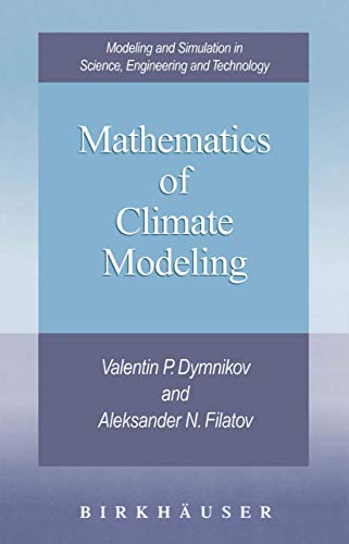 9780817639150: Mathematics of Climate Modeling (Modeling and Simulation in Science, Engineering and Technology)