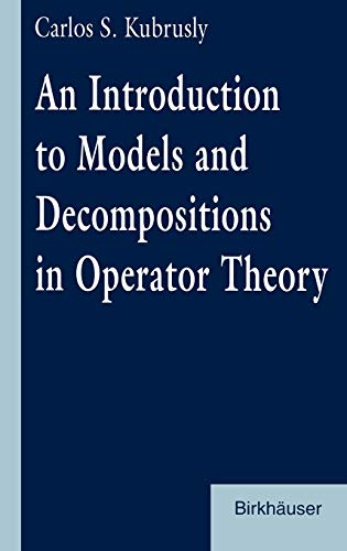 Stock image for An Introduction to Models and Decompositions in Operator Theory for sale by Zubal-Books, Since 1961