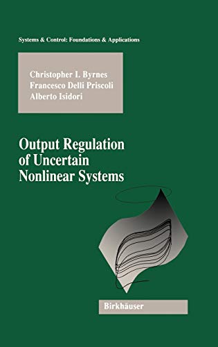 9780817639976: Output Regulation of Uncertain Nonlinear Systems (Systems & Control: Foundations & Applications)
