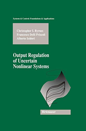 Stock image for Output Regulation of Uncertain Nonlinear Systems (Systems & Control: Foundations & Applications) for sale by Bestsellersuk