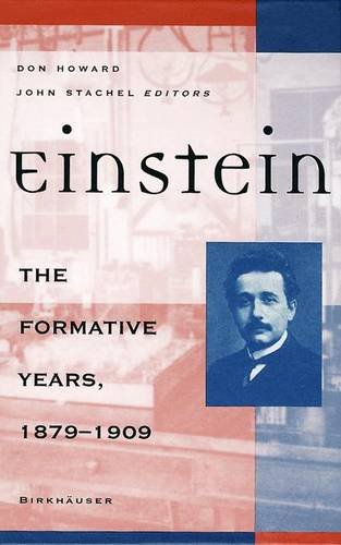 Einstein: The Formative Years, 1879 - 1909 (Einstein Studies) - Don Howard And John Stachel