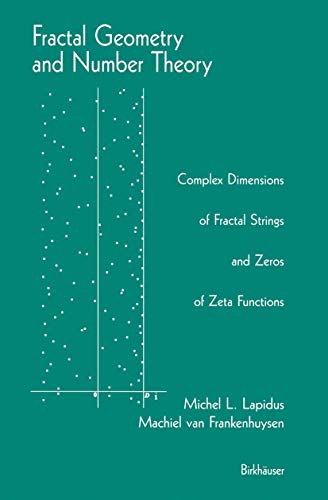 9780817640989: Fractal Geometry and Number Theory: Complex Dimensions of Fractal Strings and Zeros of Zeta Functions