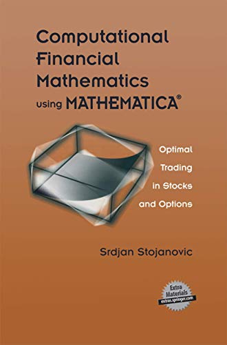 Beispielbild fr Computational Financial Mathematics using MATHEMATICA�: Optimal Trading in Stocks and Options zum Verkauf von More Than Words