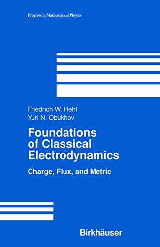 Imagen de archivo de Foundations of Classical Electrodynamics : Charge; Flux; and Metric a la venta por Ria Christie Collections