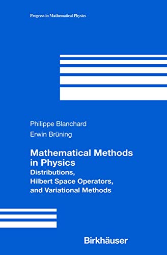 Beispielbild fr Mathematical Methods in Physics : Distributions, Hilbert Space Operators, and Variational Methods zum Verkauf von Better World Books