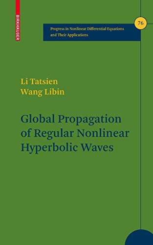 9780817642440: Global Propagation of Regular Nonlinear Hyperbolic Waves: 76 (Progress in Nonlinear Differential Equations and Their Applications)