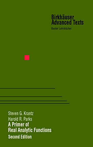 A Primer of Real Analytic Functions, Second Edition (9780817642648) by Krantz, Steven G.; Parks, Harold R.