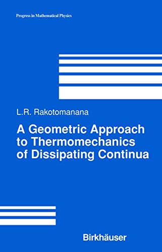 A Geometric Approach To Thermomechanics Of Dissipating Continua (progress In Mathematical Physics)