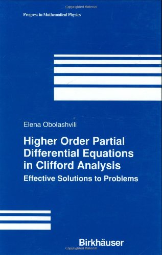 9780817642860: Higher Order Partial Differential Equations in Clifford Analysis: Effective Solutions to Problems: v.28 (Progress in Mathematical Physics)