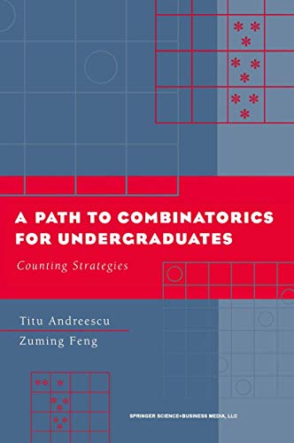 A Path to Combinatorics for Undergraduates: Counting Strategies (9780817642884) by Andreescu, Titu