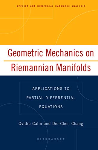 Stock image for Geometric Mechanics on Riemannian Manifolds: Applications to Partial Differential Equations (Applied and Numerical Harmonic Analysis) for sale by Phatpocket Limited