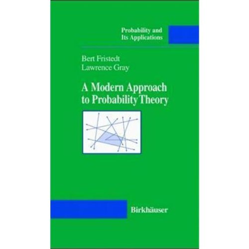 A Modern Approach to Probability Theory (Probability & Its Applications) (9780817643553) by Fristedt, Bert E; Gray, Lawrence F.