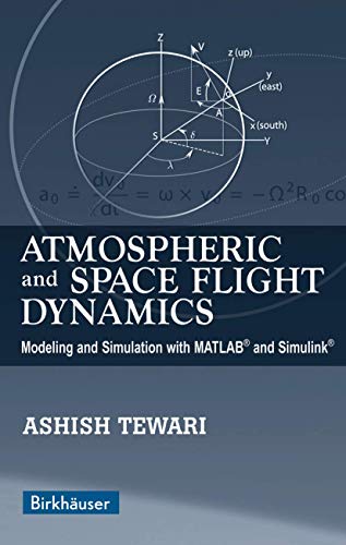 Imagen de archivo de Atmospheric and Space Flight Dynamics: Modeling and Simulation with MATLAB and Simulink a la venta por Twice Sold Tales, Capitol Hill