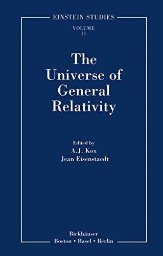 The Universe of General Relativity (Einstein Studies (11), Band 11) [Hardcover] Kox, A.J. and Eis...