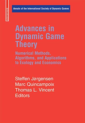 Imagen de archivo de Advances in Dynamic Game Theory: Numerical Methods, Algorithms, and Applications to Ecology and Economics (Annals of the International Society of Dynamic Games) [Hardcover] Jorgensen, Steffen; Quincampoix, Marc and Vincent, Thomas L. a la venta por Broad Street Books