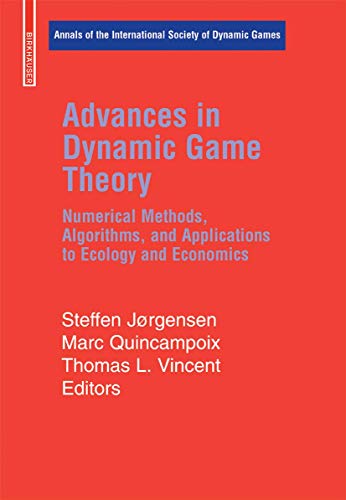 Stock image for Advances in Dynamic Game Theory: Numerical Methods, Algorithms, and Applications to Ecology and Economics for sale by Revaluation Books