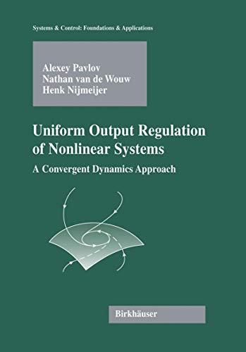 Beispielbild fr Uniform Output Regulation of Nonlinear Systems: A Convergent Dynamics Approach (Systems & Control: Foundations & Applications) zum Verkauf von Phatpocket Limited