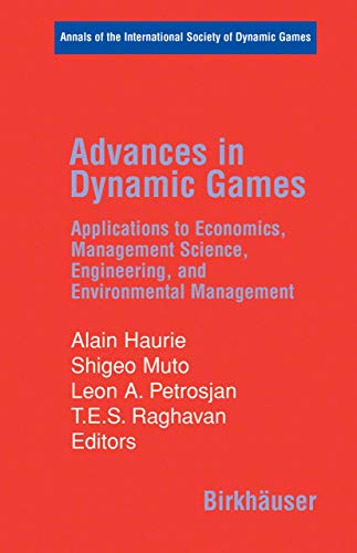 9780817645007: Advances in Dynamic Games: Applications to Economics, Management Science, Engineering, and Environmental Management (Annals of the International Society of Dynamic Games, 8)