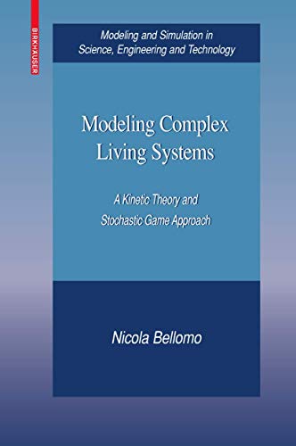 Imagen de archivo de Modeling Complex Living Systems: A Kinetic Theory and Stochastic Game Approach a la venta por Pride and Prejudice-Books
