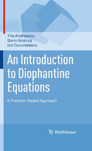 An Introduction to Diophantine Equations: A Problem-Based Approach (9780817645489) by Andreescu, Titu; Andrica, Dorin; Cucurezeanu, Ion