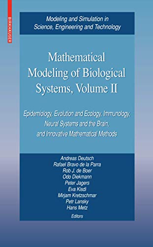 Imagen de archivo de Mathematical Modeling of Biological Systems, Volume II: Epidemiology, Evolution and Ecology, Immunology, Neural Systems and the Brain, and Innovative Mathematical Methods a la venta por Dog Ear Books