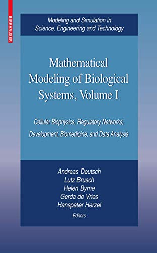 Stock image for Mathematical Modeling of Biological Systems, Volume I: Cellular Biophysics, Regulatory Networks, Development, Biomedicine, and Data Analysis for sale by Dog Ear Books