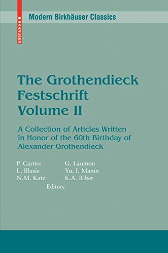 Stock image for The Grothendieck Festschrift, Volume II: A Collection of Articles Written in Honor of the 60th Birthday of Alexander Grothendieck (Modern Birkhuser Classics) for sale by GF Books, Inc.