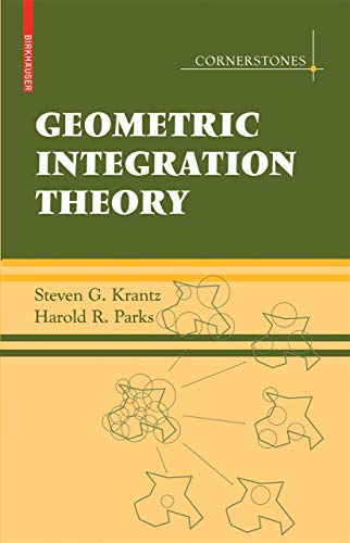 Geometric Integration Theory (Cornerstones) (9780817646769) by Krantz, Steven G.; Parks, Harold R.