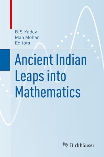 Ancient Indian Leaps into Mathematics - Yadav, B. S.|Mohan, Man