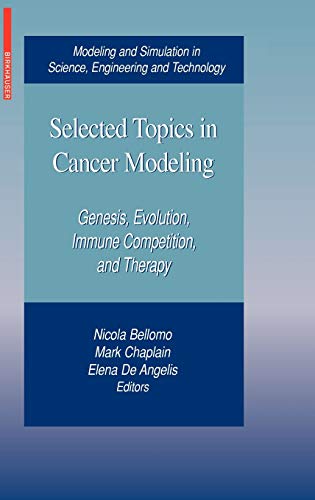 Imagen de archivo de Selected Topics in Cancer Modeling: Genesis, Evolution, Immune Competition, and Therapy (Modeling and Simulation in Science, Engineering and Technology) a la venta por medimops
