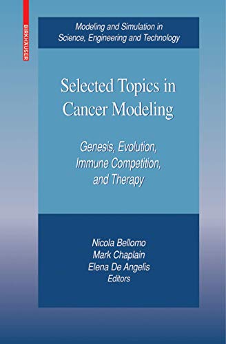 9780817647124: Selected Topics in Cancer Modeling: Genesis, Evolution, Immune Competition, and Therapy