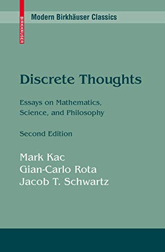 Discrete Thoughts: Essays on Mathematics, Science and Philosophy (Modern BirkhÃ¤user Classics) (9780817647742) by Kac, Mark; Rota, Gian-Carlo; Schwartz, Jacob T.