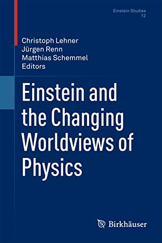 Stock image for Einstein and the Changing Worldviews of Physics (Einstein Studies 12) for sale by Zubal-Books, Since 1961