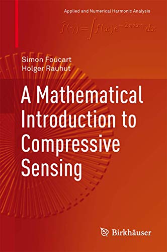 9780817649470: A Mathematical Introduction to Compressive Sensing