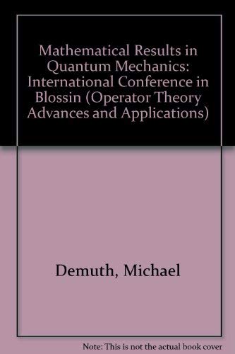 Stock image for Mathematical Results in Quantum Mechanics: International Conference in Blossin (Operator Theory Advances and Applications) for sale by Mispah books