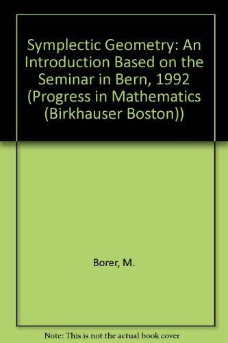 Stock image for Symplectic Geometry: An Introduction Based on the Seminar in Bern, 1992 (Progress in Mathematics 124 (Birkhauser Boston)) for sale by Zubal-Books, Since 1961