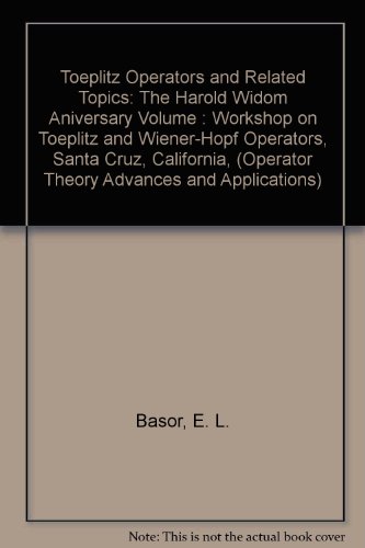 Stock image for Toeplitz Operators and Related Topics. The Harold Widom Anniversary Volume. Workshop on Toeplitz and Wiener-Hopf Operators, Santa Cruz, California, September 20 - 22, 1992 (Operator Theory Advances and Applications, Vol. 71) for sale by Zubal-Books, Since 1961