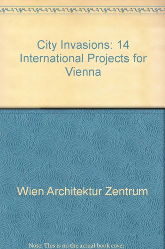 Beispielbild fr City Invasions 14 International Projects for Vienna zum Verkauf von Daedalus Books