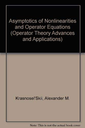 Beispielbild fr Asymptotics of Nonlinearities and Operator Equations (Operator Theory, Advances and Applications Ser., Vol. 76) zum Verkauf von Munster & Company LLC, ABAA/ILAB