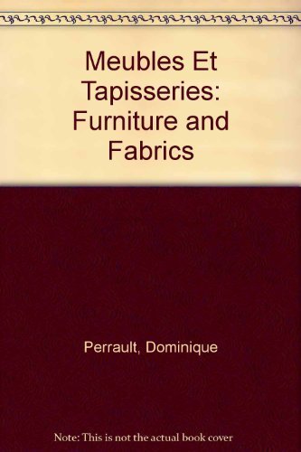 Meubles Et Tapisseries: Furniture and Fabrics (9780817656614) by Dominique Perrault; Gaelle Lauriot